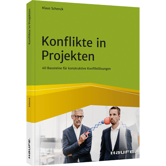 Konflikte in Projekten - 40 Bausteine für konstruktive Konfliktlösungen