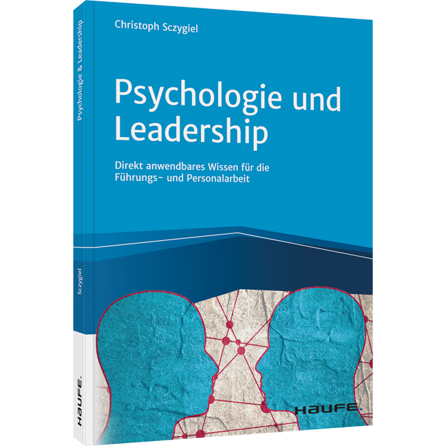 Psychologie und Leadership - Direkt anwendbares Wissen für die Führungs- und Personalarbeit