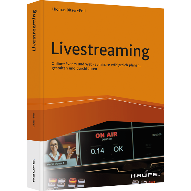 Livestreaming - Online-Events und Web-Seminare erfolgreich planen, gestalten und durchführen