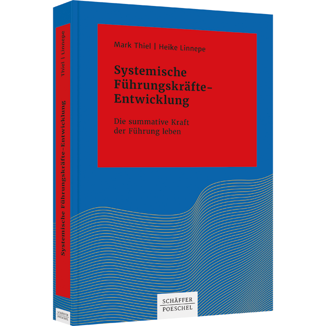 Systemische Führungskräfte-Entwicklung - Die summative Kraft der Führung leben