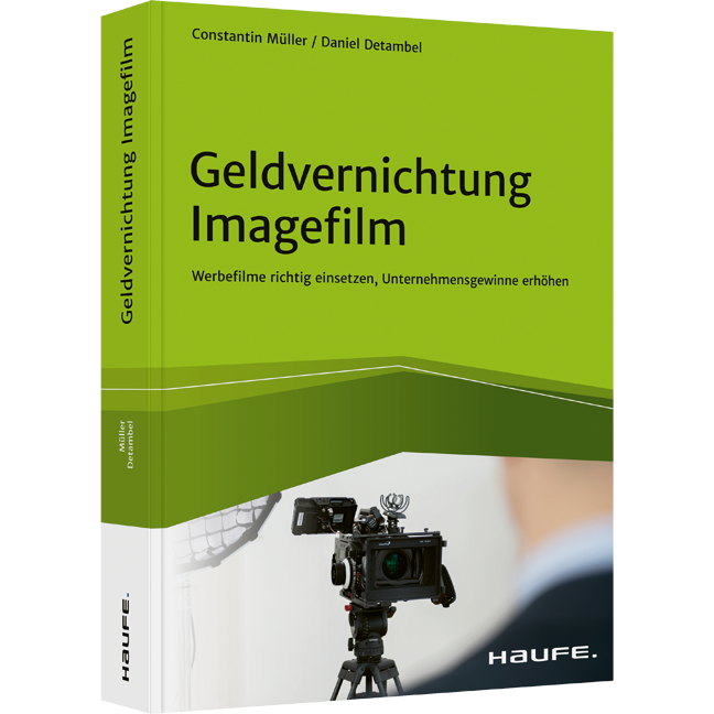 Geldvernichtung Imagefilm - Werbefilme richtig einsetzen, Unternehmensgewinne erhöhen