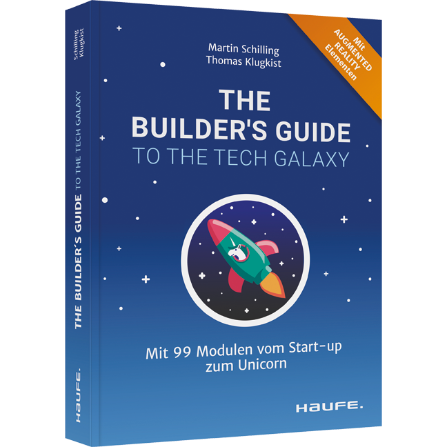The Builder's Guide to the Tech Galaxy - Mit 99 Modulen vom Start-up zum Unicorn