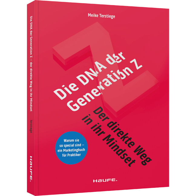 Die DNA der Generation Z - der direkte Weg in ihr Mindset - Warum sie so special sind - ein Marketingbuch für Praktiker