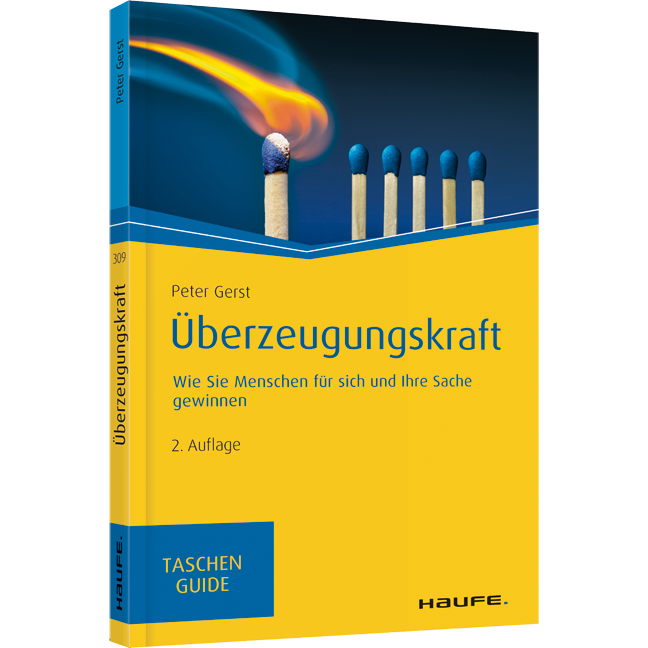 Überzeugungskraft - Wie Sie Menschen für sich und Ihre Sache gewinnen