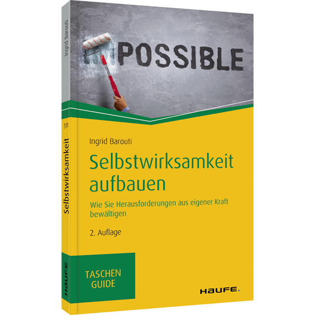 Selbstwirksamkeit aufbauen - Wie Sie Herausforderungen aus eigener Kraft bewältigen