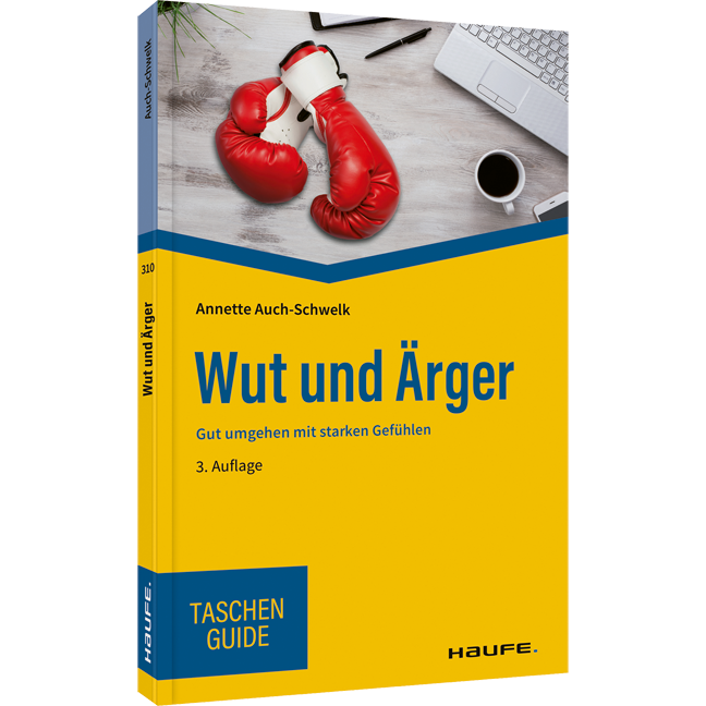 Wut und Ärger - Gut umgehen mit starken Gefühlen