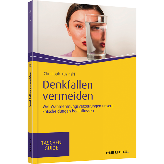 Denkfallen vermeiden - Wie Wahrnehmungsverzerrungen unsere Entscheidungen beeinflussen