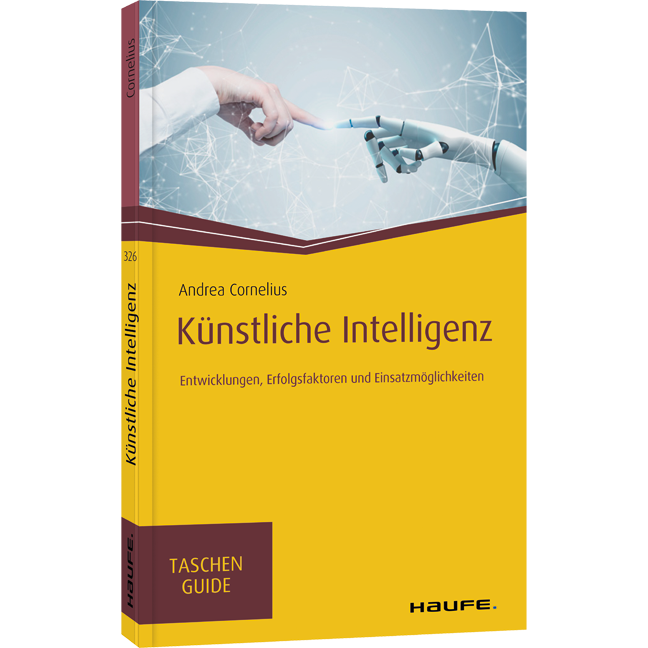 Künstliche Intelligenz - Entwicklungen, Erfolgsfaktoren und Einsatzmöglichkeiten