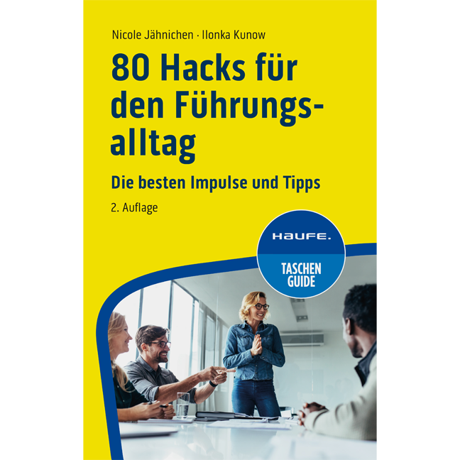 80 Hacks für den Führungsalltag - Die besten Impulse und Tipps