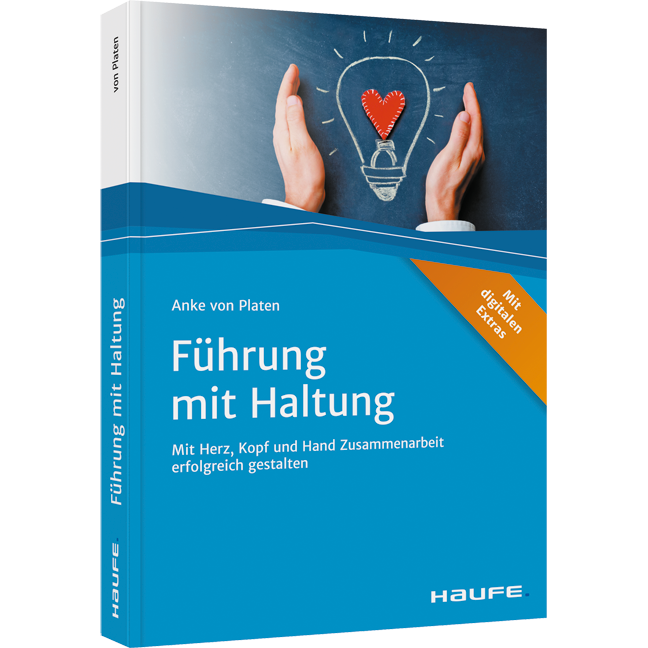 Führung mit Haltung - Mit Herz, Kopf und Hand Zusammenarbeit erfolgreich gestalten