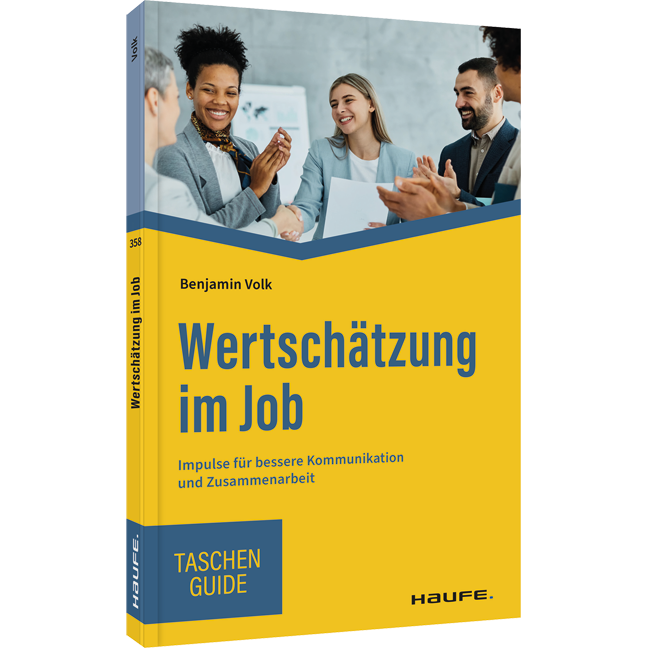 Wertschätzung im Job - Impulse für bessere Kommunikation und Zusammenarbeit
