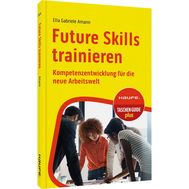 Future Skills trainieren - Kompetenzentwicklung für die neue Arbeitswelt
