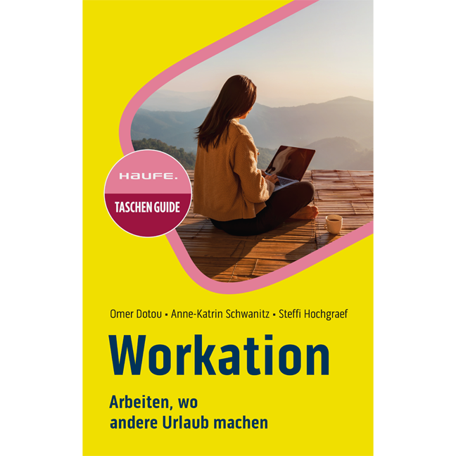 Workation - Arbeiten, wo andere Urlaub machen