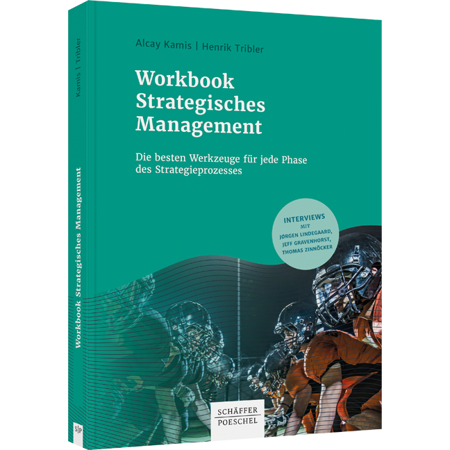 Workbook Strategisches Management - Die besten Werkzeuge für jede Phase des Strategieprozesses