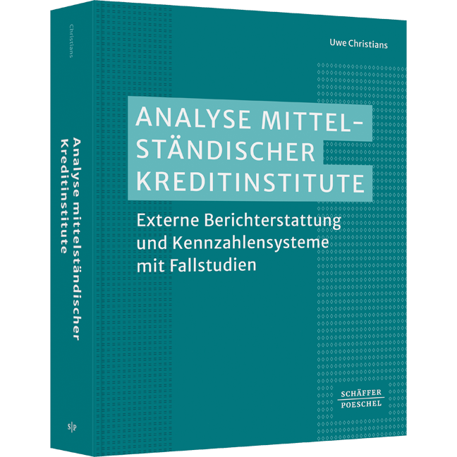 Analyse mittelständischer Kreditinstitute - Externe Berichterstattung und Kennzahlensysteme mit Fallstudien