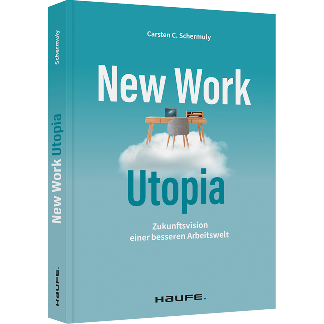 New Work Utopia - Die Zukunftsvision einer besseren Arbeitswelt