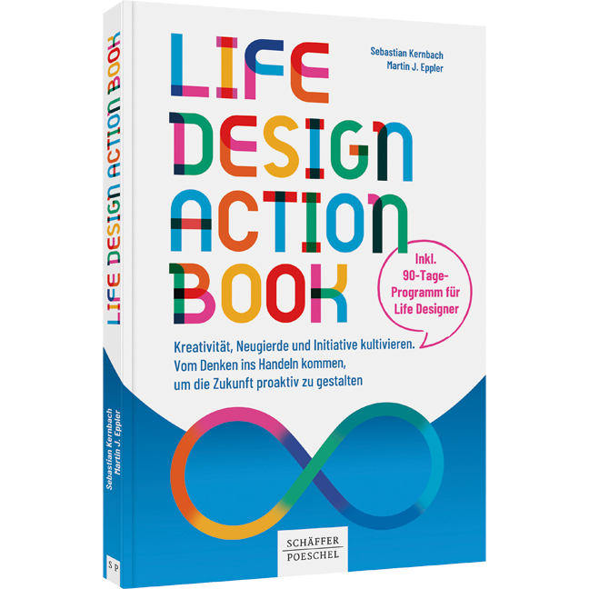 Life-Design-Actionbook - Kreativität, Neugierde und Initiative kultivieren. Vom Denken ins Handeln kommen, um die Zukunft proaktiv zu gestalten