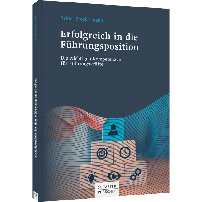 Erfolgreich in die Führungsposition - Die wichtigen Kompetenzen für Führungskräfte