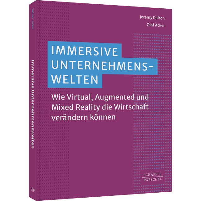 Immersive Unternehmenswelten - Wie Virtual, Augmented und Mixed Reality die Wirtschaft verändern können