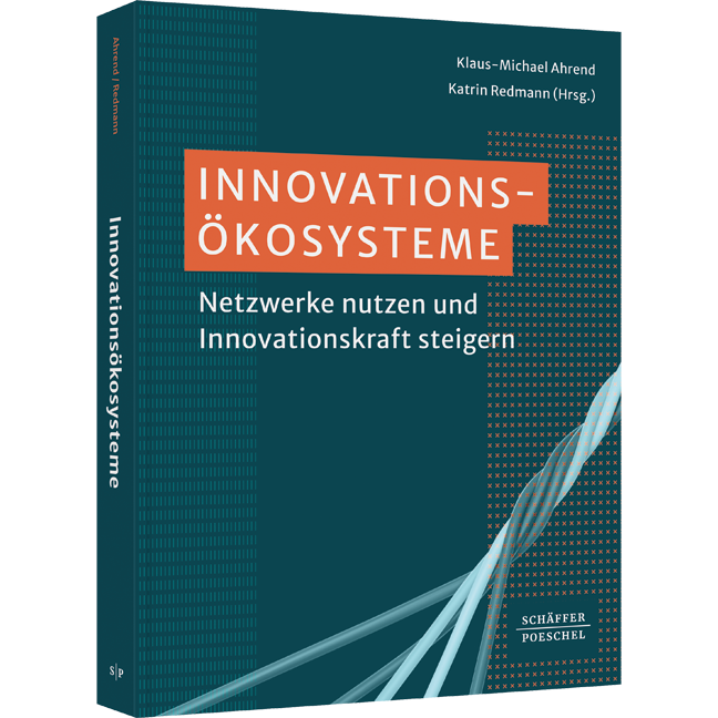 Innovationsökosysteme - Netzwerke nutzen und Innovationskraft steigern ​