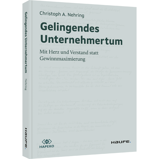 Gelingendes Unternehmertum - Mit Herz und Verstand statt Gewinnmaximierung