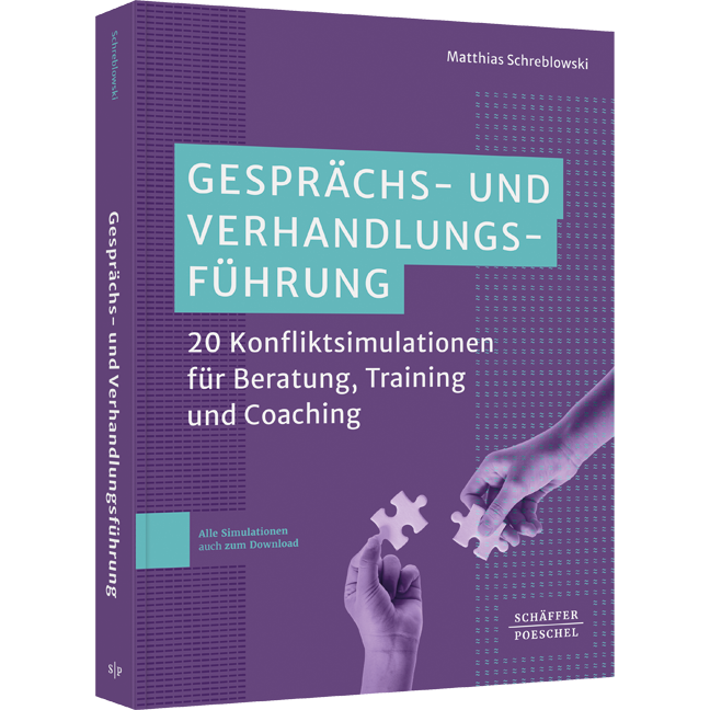 Gesprächs- und Verhandlungsführung - 20 Konfliktsimulationen für Beratung, Training und Coaching
