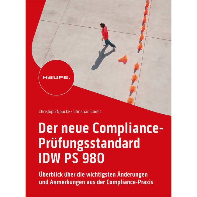 Der neue Compliance-Prüfungsstandard IDW PS 980 - Überblick über die wichtigsten Änderungen und Anmerkungen aus der Compliance-Praxis