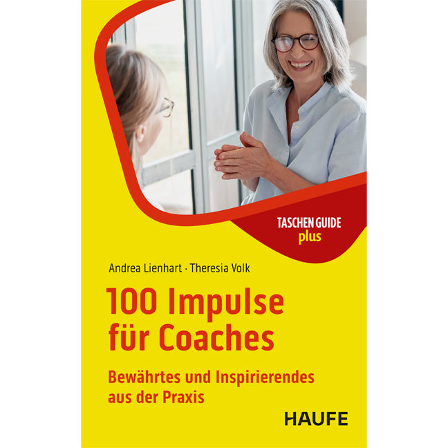 100 Impulse für Coaches - Bewährtes und Inspirierendes aus der Praxis