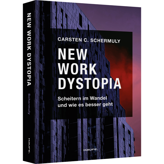 New Work Dystopia - Scheitern im Wandel und wie es besser geht