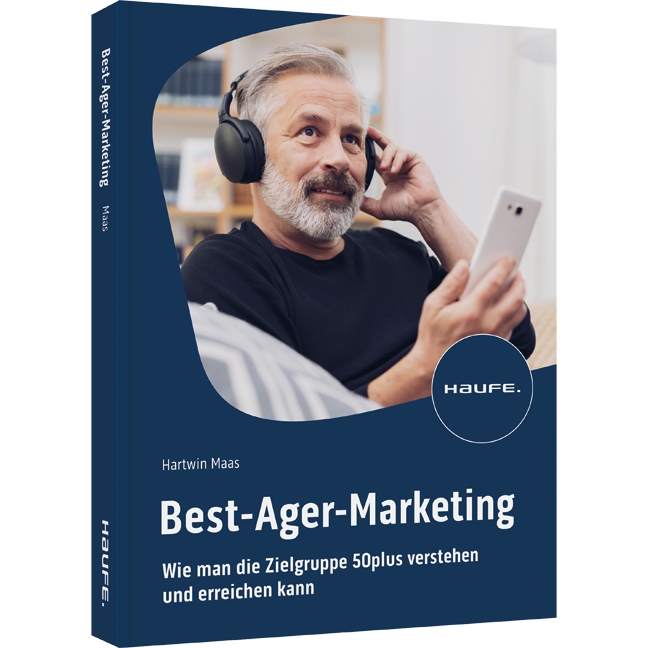 Best-Ager-Marketing - Wie man die Zielgruppe 50plus verstehen und erreichen kann