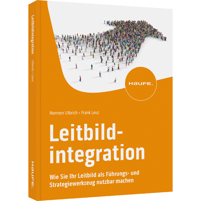 Leitbildintegration - Wie Sie Ihr Leitbild als Führungs- und Strategiewerkzeug nutzbar machen