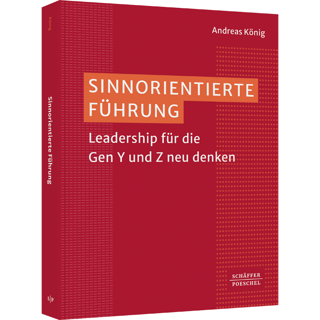 Sinnorientierte Führung - Leadership für die Gen Y und Z neu denken​