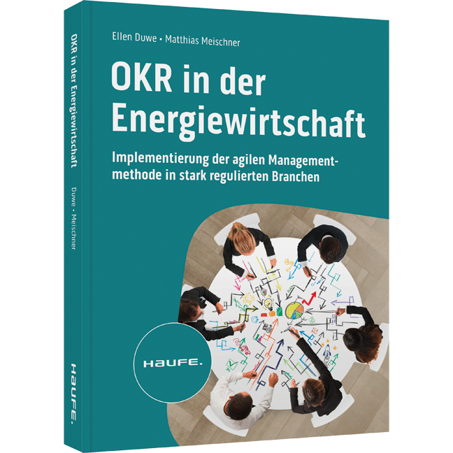 OKR in der Energiewirtschaft - Implementierung der agilen Managementmethode in stark regulierten Branchen