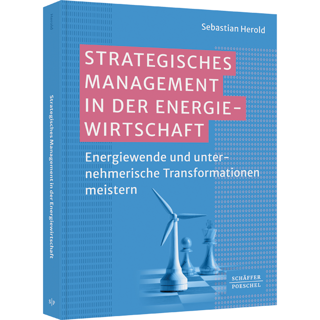Strategisches Management in der Energiewirtschaft - Energiewende und unternehmerische Transformationen meistern