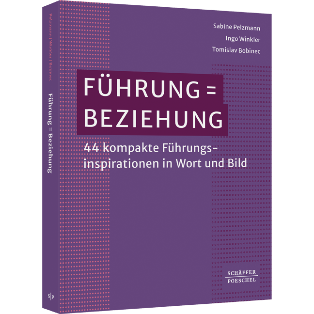 Führung = Beziehung - 44 kompakte Führungsinspirationen in Wort und Bild​