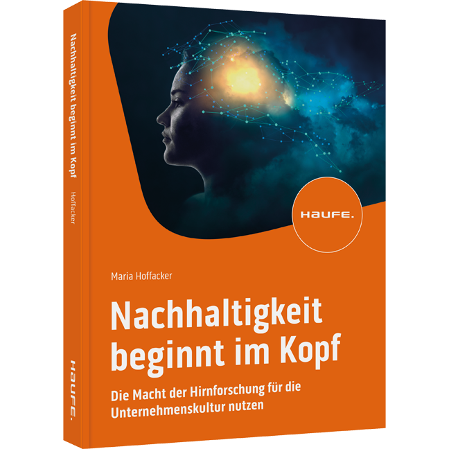 Nachhaltigkeit beginnt im Kopf - Die Macht der Hirnforschung für die Unternehmenskultur nutzen