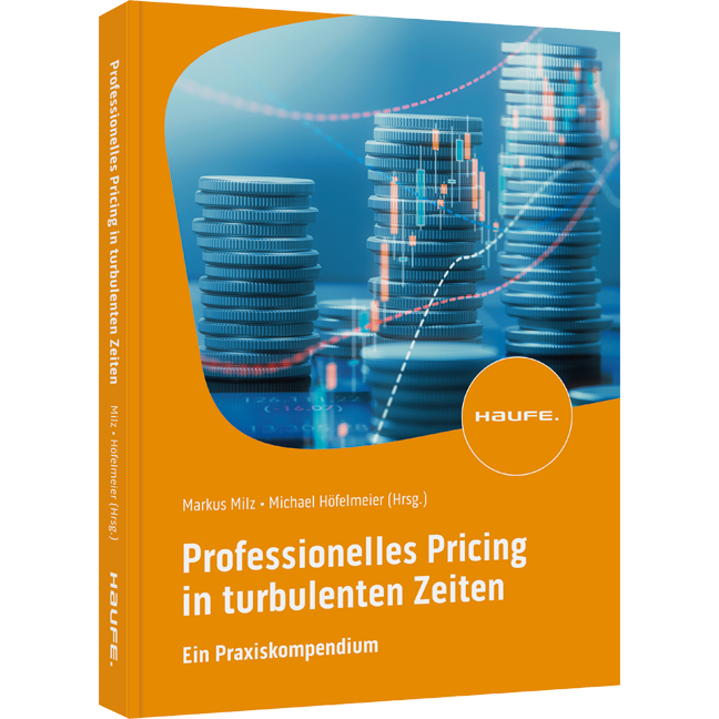 Professionelles Pricing in turbulenten Zeiten - Ein Praxiskompendium. Von der richtigen Preisstrategie bis zur erfolgreichen Preisverhandlung