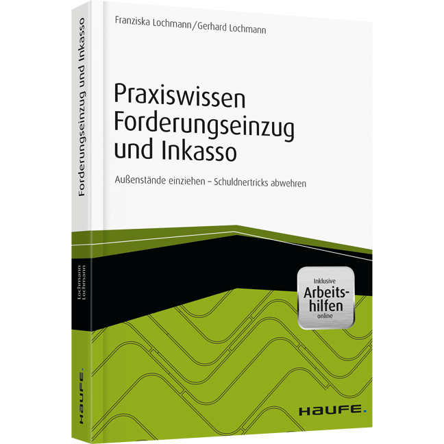 Praxiswissen Forderungseinzug und Inkasso - inkl. Arbeitshilfen online - Außenstände einziehen - Schuldnertricks abwehren
