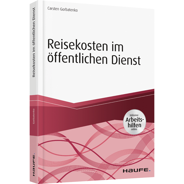 Reisekosten im öffentlichen Dienst - inkl. Arbeitshilfen online