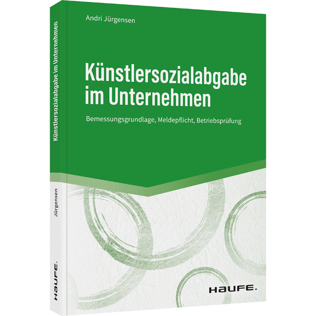 Künstlersozialabgabe im Unternehmen - Bemessungsgrundlage, Meldepflicht, Betriebsprüfung