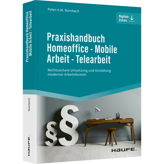 Praxishandbuch Homeoffice - Mobile Arbeit - Telearbeit - Rechtssichere Umsetzung und Gestaltung moderner Arbeitsformen