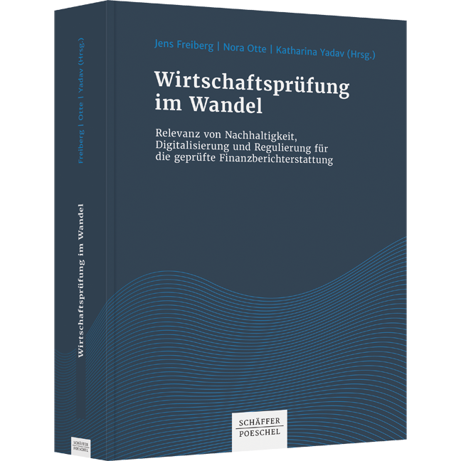 Wirtschaftsprüfung im Wandel - Relevanz von Nachhaltigkeit, Digitalisierung und Regulierung für die geprüfte Finanzberichterstattung