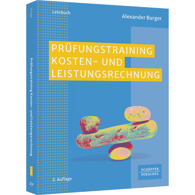 Prüfungstraining Kosten- und Leistungsrechnung - Aufgaben, Lösungen, Klausuren