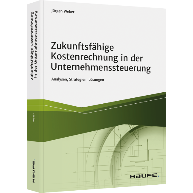 Zukunftsfähige Kostenrechnung in der Unternehmenssteuerung - Analysen, Strategien, Lösungen