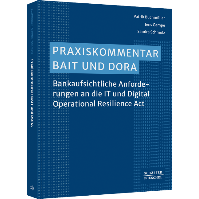 Praxiskommentar BAIT und DORA - Bankaufsichtliche Anforderungen an die IT und Digital Operational Resilience Act