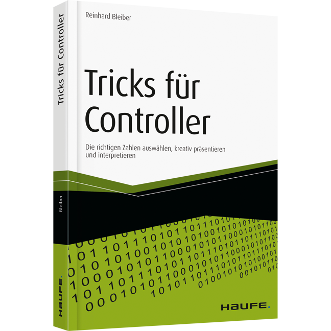 Tricks für Controller - Die richtigen Zahlen auswählen, kreativ präsentieren und interpretieren