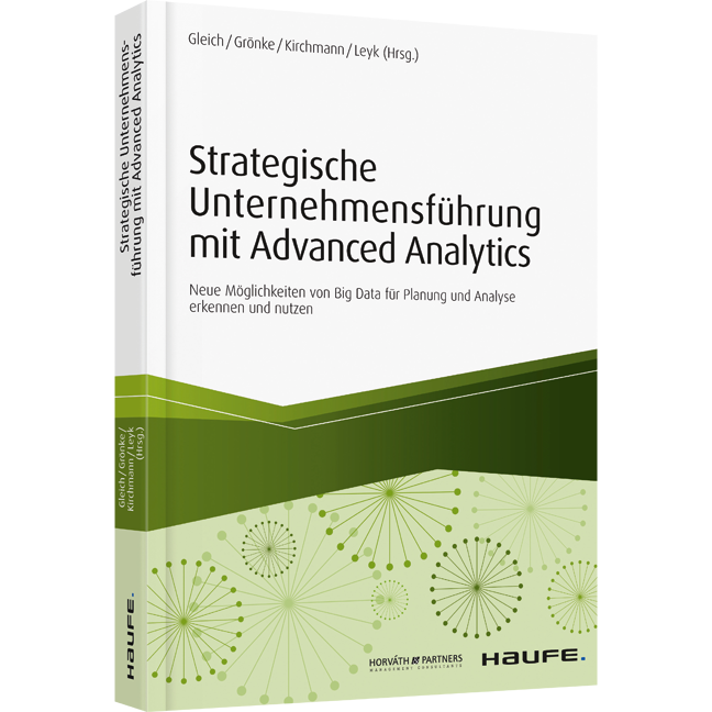 Strategische Unternehmensführung mit Advanced Analytics - Neue Möglichkeiten von Big Data für Planung und Analyse erkennen und nutzen