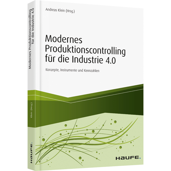 Modernes Produktionscontrolling für die Industrie 4.0 - Konzepte, Instrumente und Kennzahlen