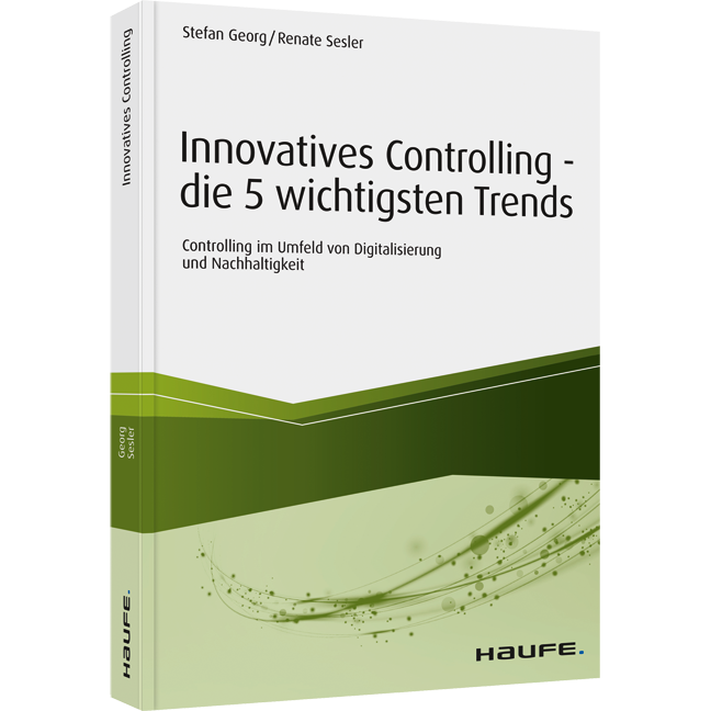 Innovatives Controlling - die 5 wichtigsten Trends - Controlling im Umfeld von Digitalisierung und Nachhaltigkeit