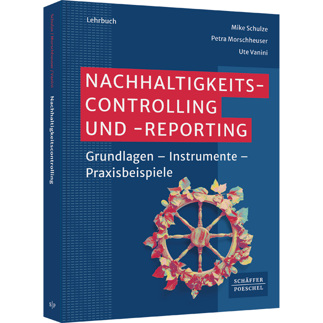 Nachhaltigkeitscontrolling und -reporting - Grundlagen - Instrumente - Praxisbeispiele